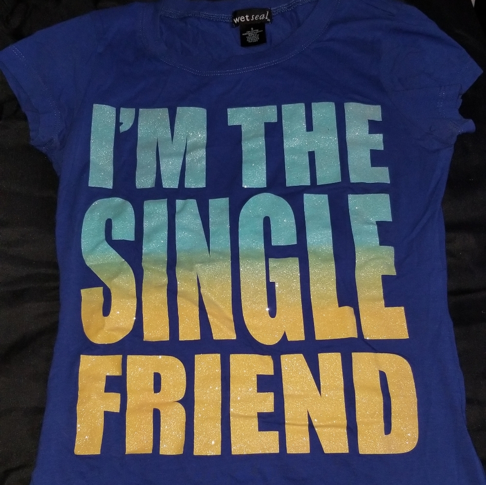 Wet Seal "I'm The Single Friend" Women's T-Shirt